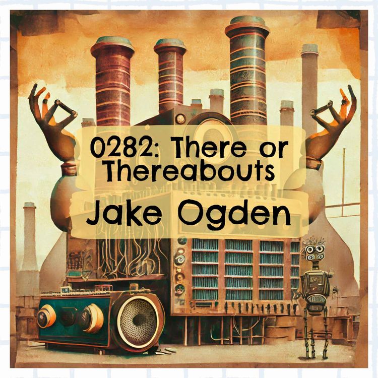 cover art for 0282: There or Thereabouts - Jake Ogden