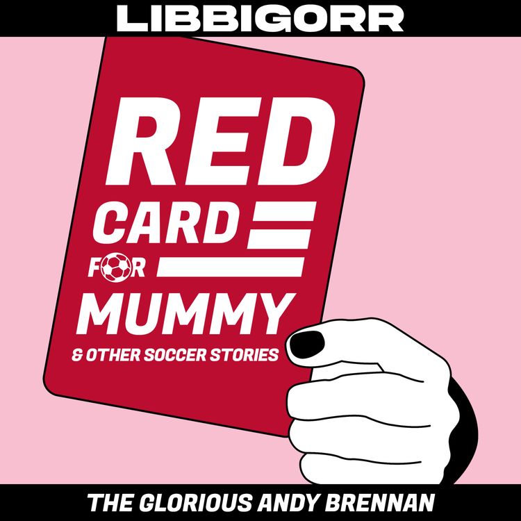 cover art for Red Card For Mummy & Other Soccer Stories : The Glorious Andy Brennan