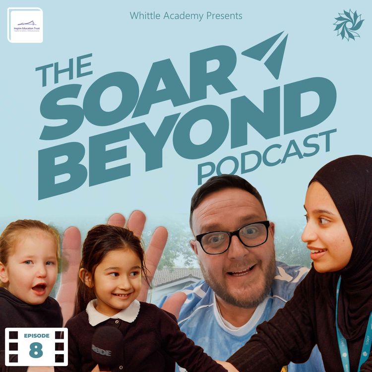 cover art for Meet our New Headteacher, Spaghetti Bolognese and Wild Adventures. The Soar Beyond Podcast (Ep.8)