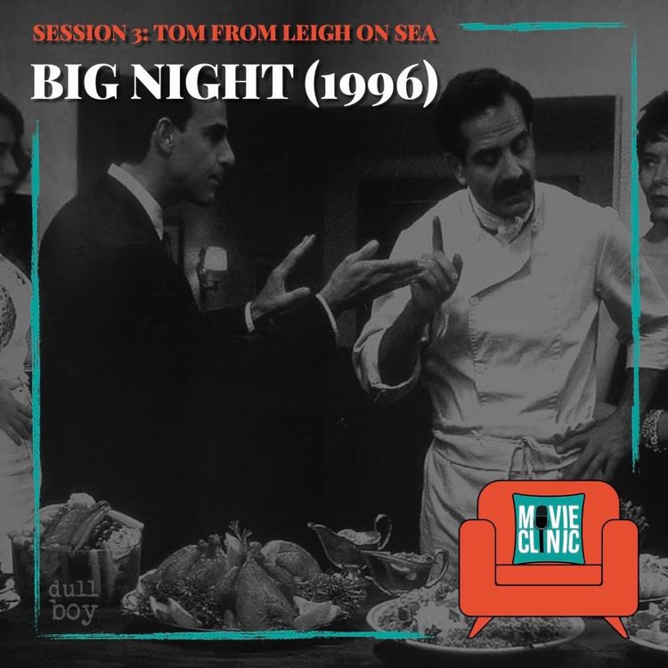 cover art for Movie Clinic - Session 3: Tom from Leigh-on-Sea - Big Night (1996)