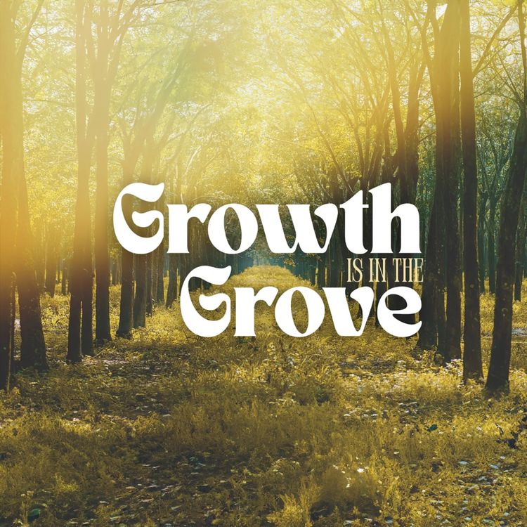 cover art for Growth Is In The Grove August 10, 2025