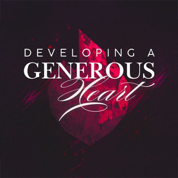 cover art for Developing A Generous Heart November 30, 2025