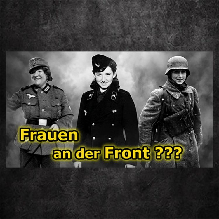 cover art for (Werbefrei) Kämpften Frauen wirklich in der Wehrmacht??