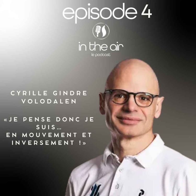 cover art for Cyrille Gindre :  Je pense donc je suis…en mouvement et inversement ! 