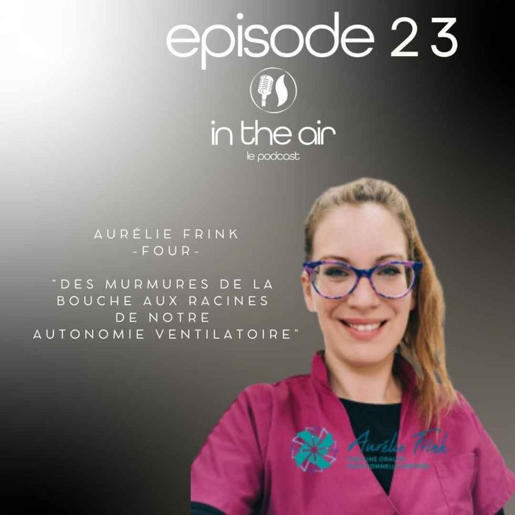 cover art for Aurélie Frink : des murmures de la bouche, aux racines de notre autonomie ventilatoire