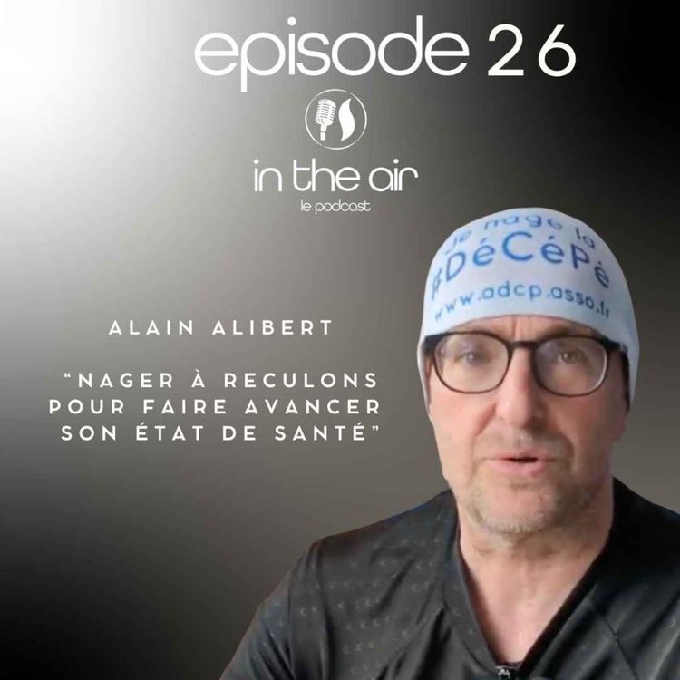 cover art for Alain Alibert : Nager à reculons pour faire avancer son état de santé