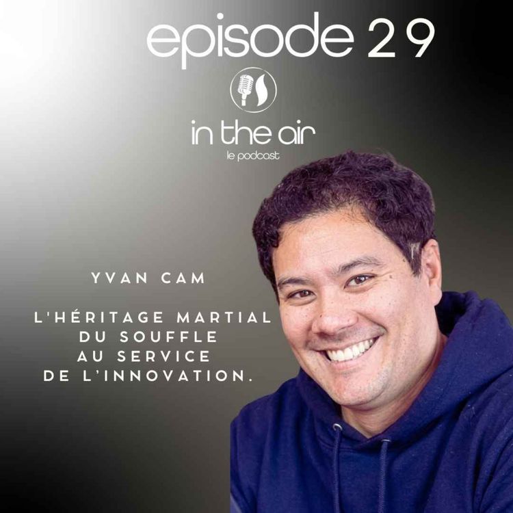 cover art for Yvan Cam : L'héritage martial du souffle au service de l’innovation