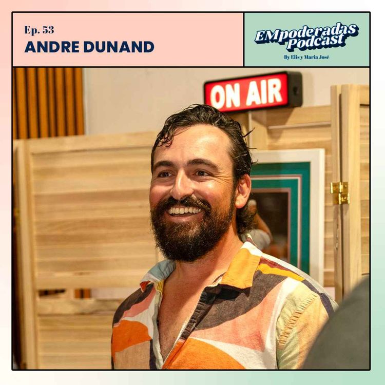 cover art for 53. Empoderándonos con Andre Dunand (The Tranquilo Guy)