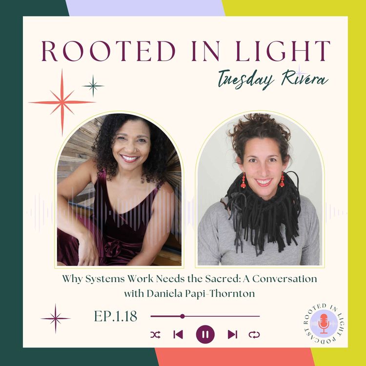 cover art for 1.18: Why Systems Work Needs the Sacred: A Conversation with Daniela Papi-Thornton