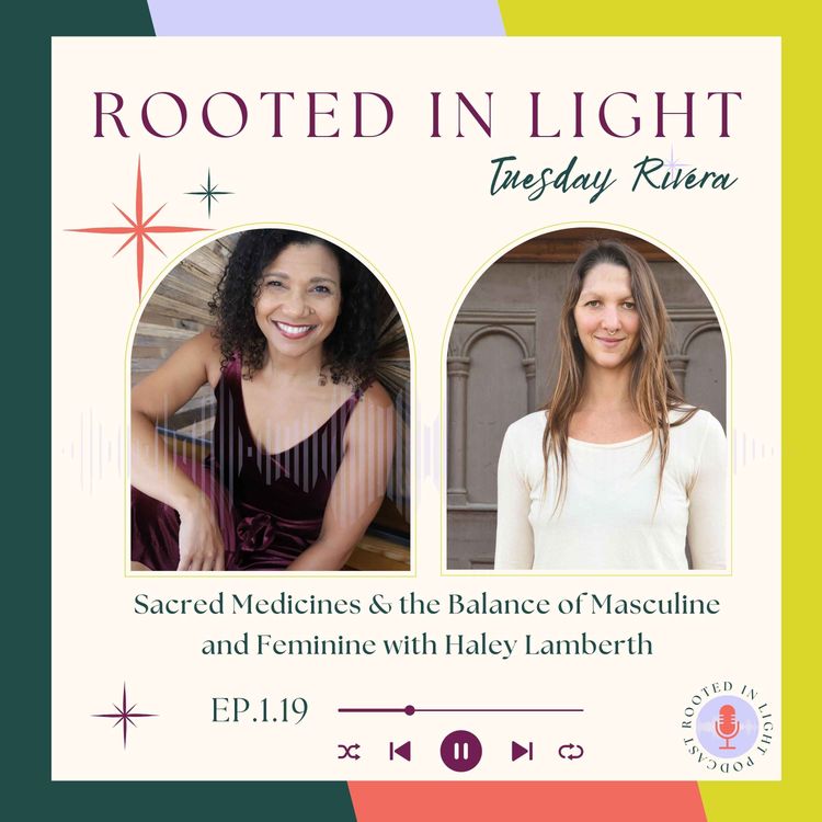 cover art for 1.19: Sacred Medicines & the Balance of Masculine and Feminine with Haley Lamberth