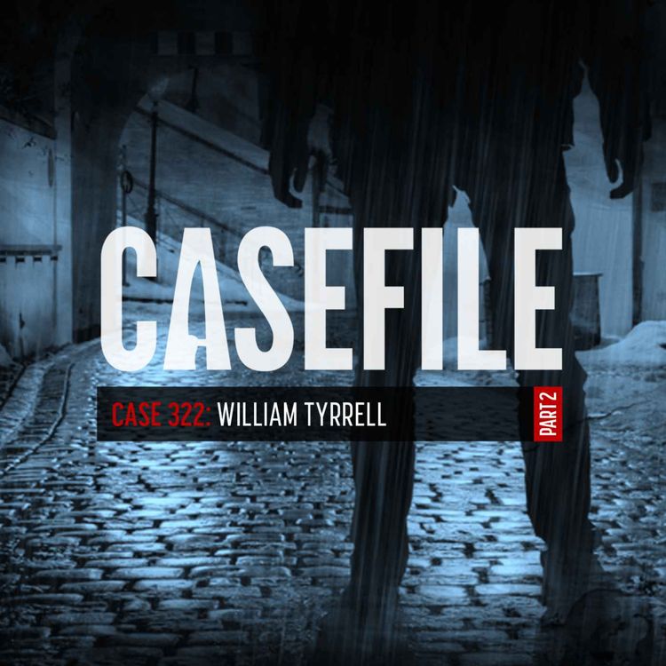 cover art for Case 322: William Tyrrell (Part 2)