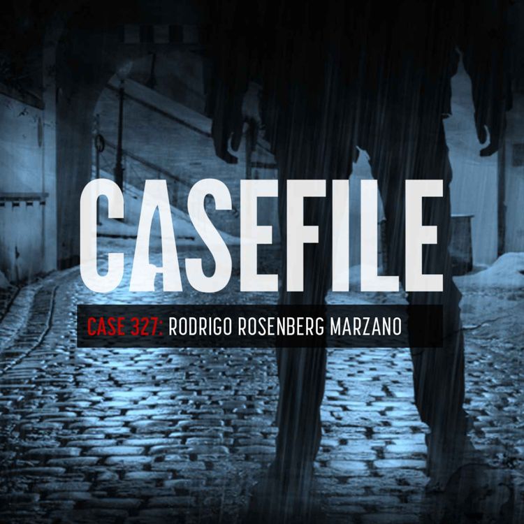 cover art for Case 327: Rodrigo Rosenberg Marzano