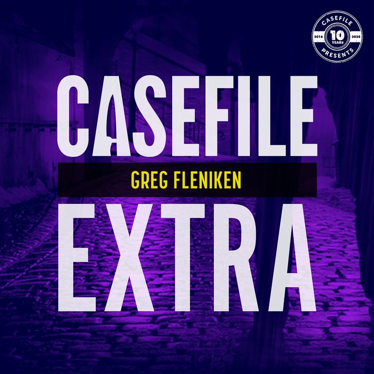 cover art for Casefile Extra: Greg Fleniken
