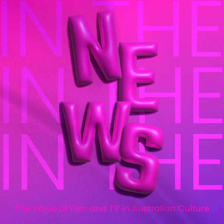 cover art for In The News - The Value of Film and TV in Australian Culture