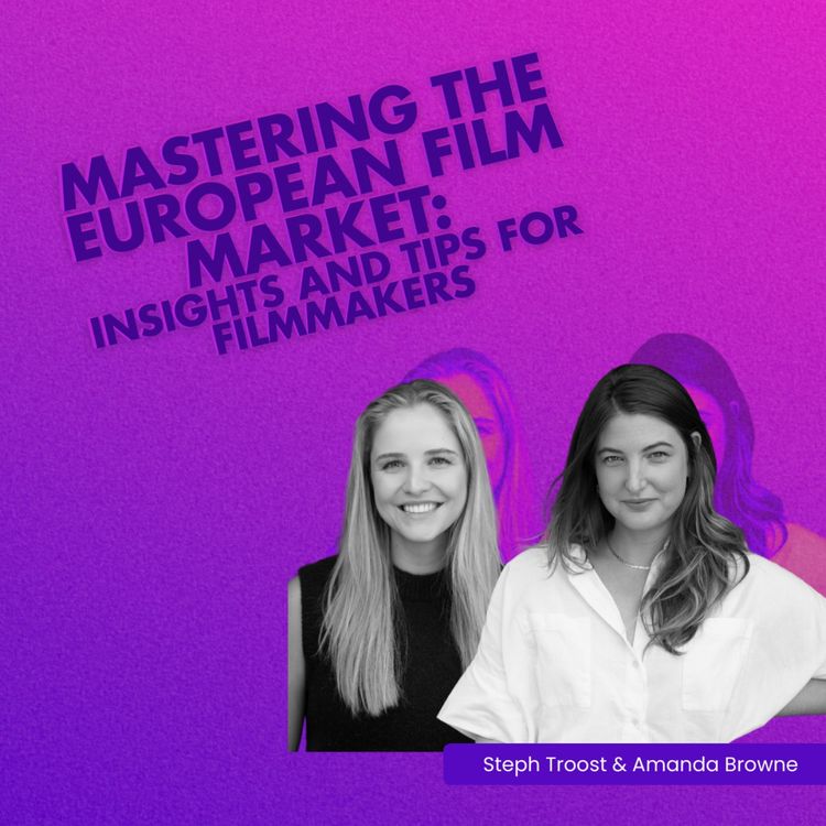 cover art for Mastering the European Film Market: Insights and Tips for Filmmakers