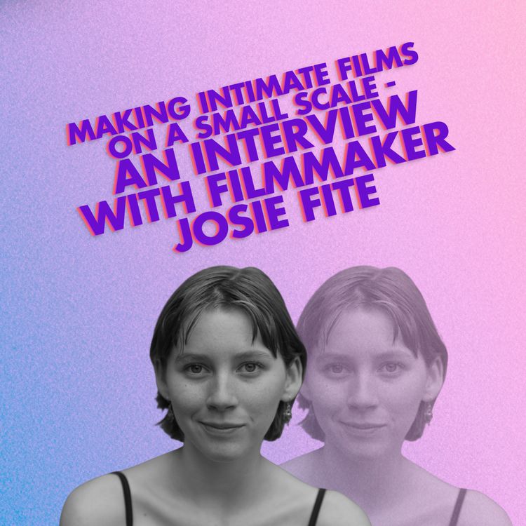 cover art for Making Intimate Films on a Small Scale - An Interview with Filmmaker Josie Fite