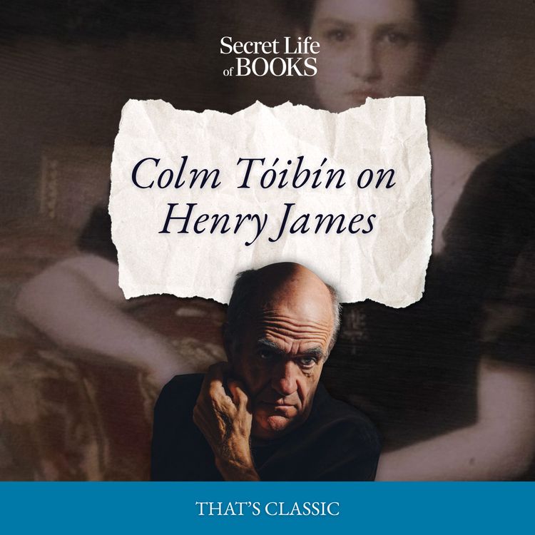 cover art for Henry James 2: Colm Tóibín on Henry James 