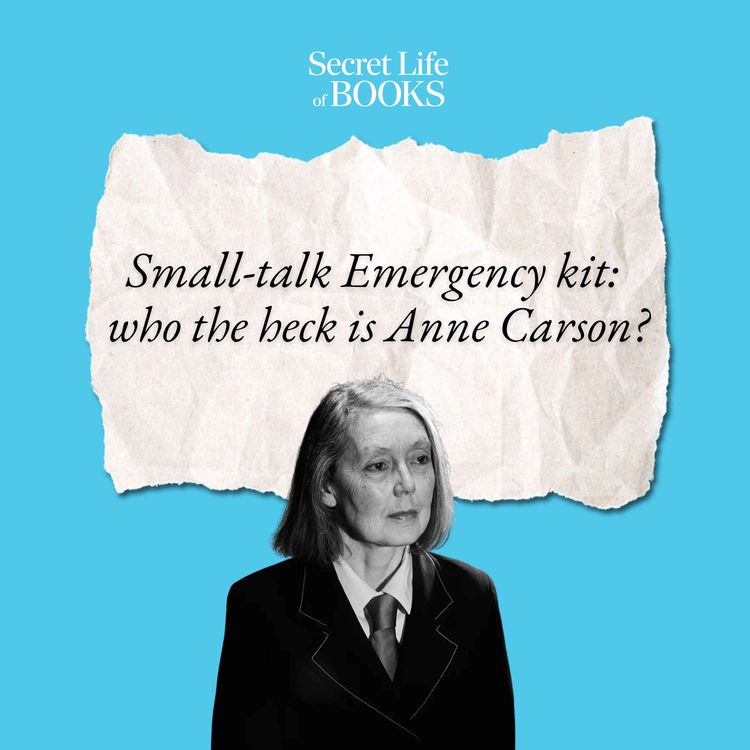 cover art for Small-talk emergency kit: who the heck is Anne Carson?