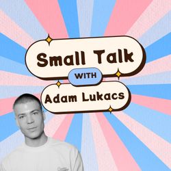 cover art for Small Talk With Adam Lukacs
