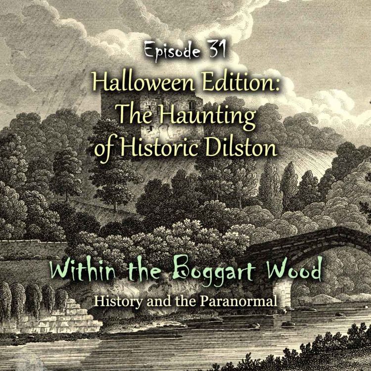 cover art for Episode 31. The Haunting of Historic Dilston