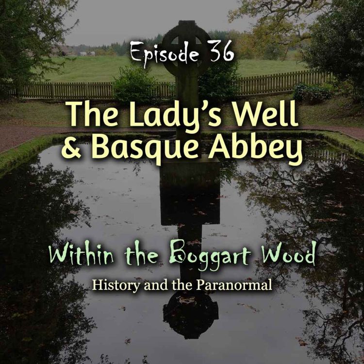 cover art for Episode 36. The Lady's Well and Basque Abbey