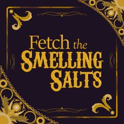 cover art for Fetch the Smelling Salts
