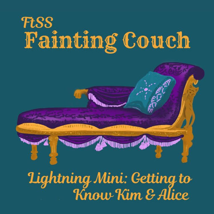 cover art for The Fainting Couch: Lightning Mini - Getting to Know Kim and Alice
