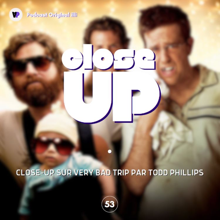 cover art for Close-Up sur Very Bad Trip par Todd Phillips - Parlons Arts, Ep 53