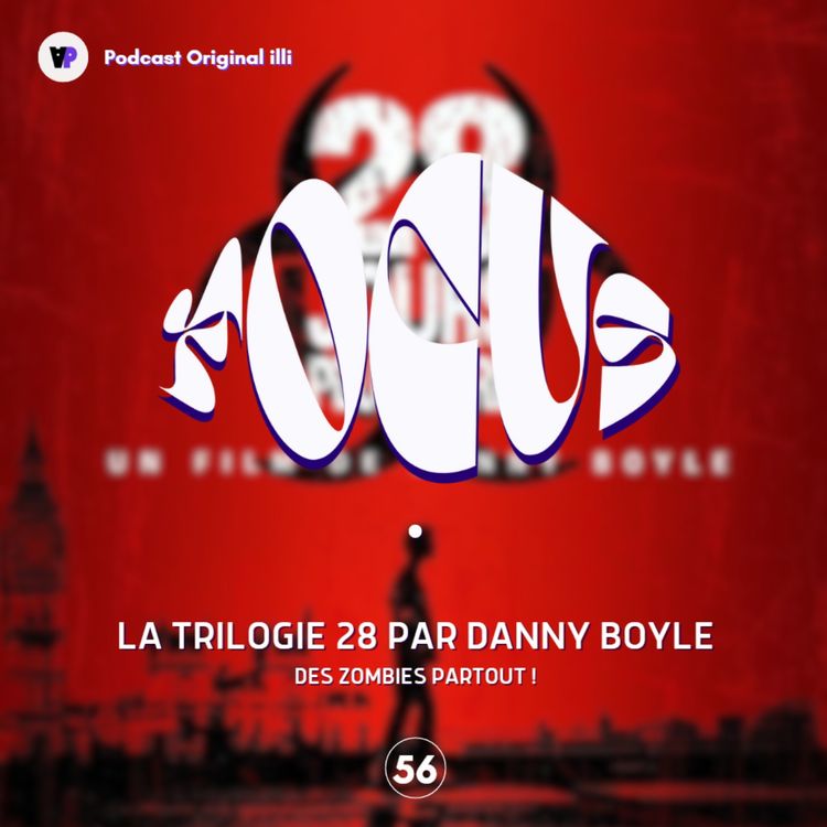cover art for Des zombies partout ! / La Trilogie 28 par Danny Boyle - Parlons Arts, Ep 56
