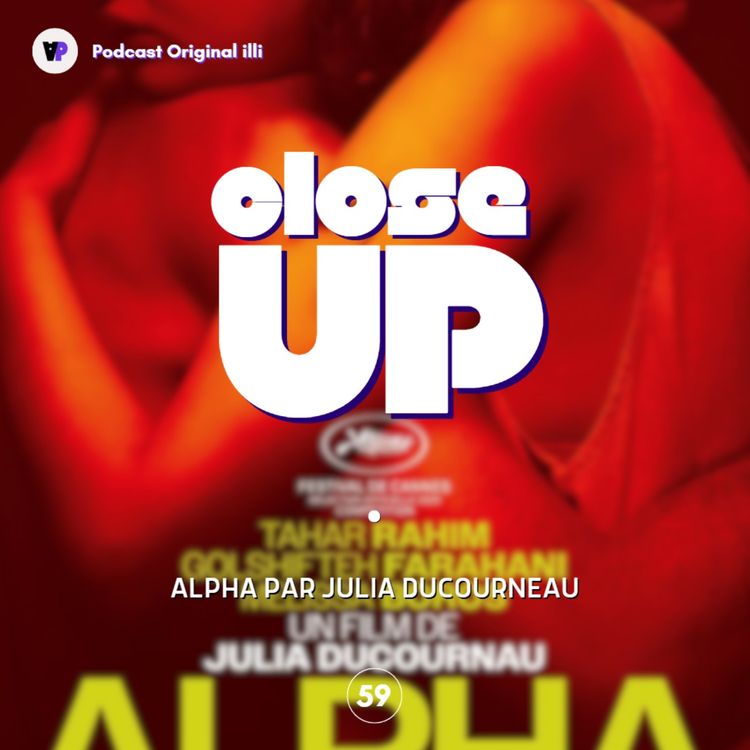 cover art for Close Up sur Alpha par Julia Ducournau - Parlons Arts, Ep 59