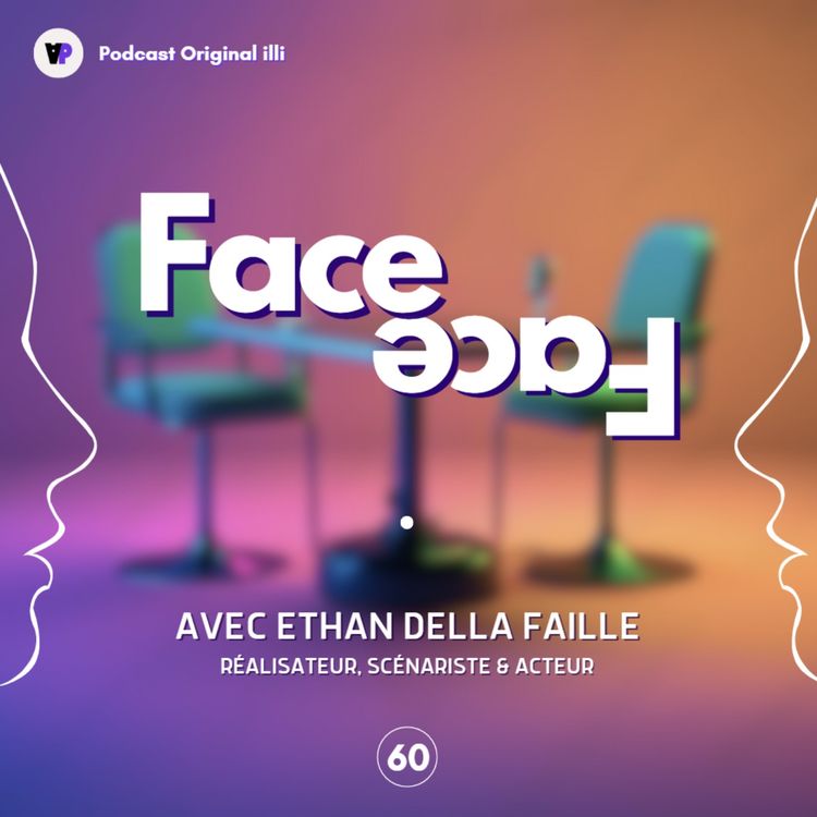 cover art for Face à Face avec Ethan Della Faille (Réalisateur, Scénariste & Acteur) - Parlons Arts, Ep 60