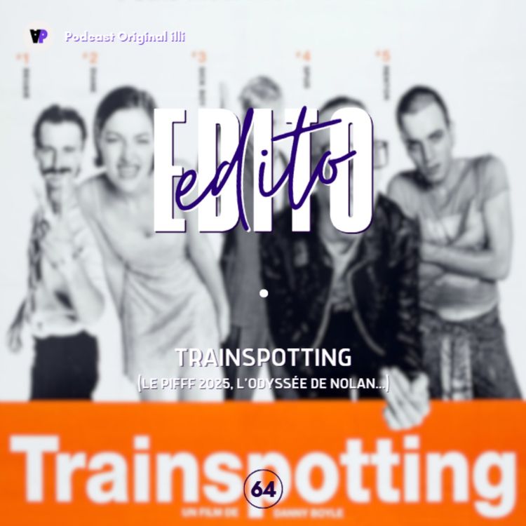 cover art for Trainspotting (LE PIFFF 2025, l’odyssée de Nolan...) - Parlons Arts, Ep 64