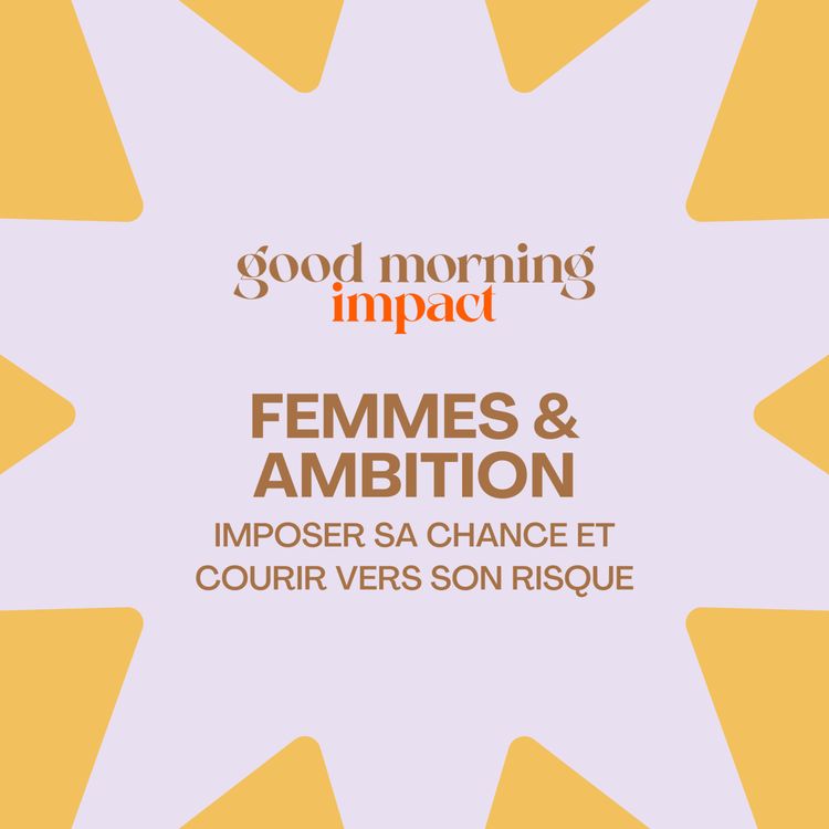 cover art for EP3 “Femmes & Ambition : imposer sa chance et courir vers son risque”