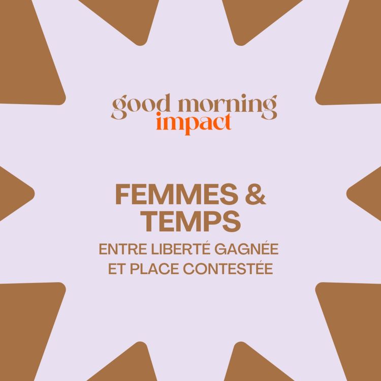 cover art for EP6 "Femmes & Temps : entre liberté gagnée et place contestée"