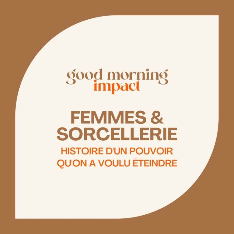 cover art for EP8 "Femmes & Sorcellerie : un pouvoir qu'on a voulu éteindre"