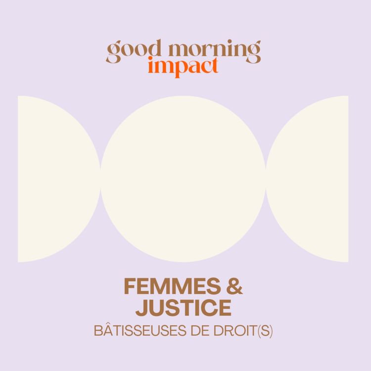 cover art for EP9 "Femmes & Justice : bâtisseuses de droit(s)"