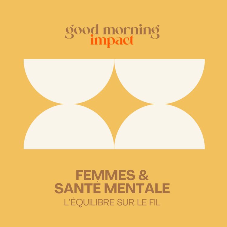 cover art for EP10 "Femmes & Santé Mentale : l'équilibre sur le fil" 