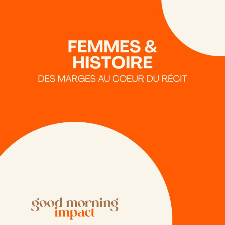 cover art for EP12 "Femmes & Histoire" : des marges au coeur du récit