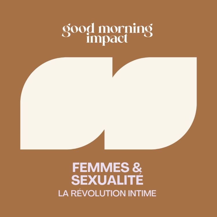cover art for EP13 "Femmes & Sexualité : la révolution de l'intime"