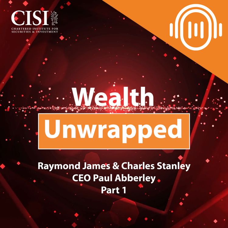 cover art for Paul Abberley, CEO of Raymond James Wealth Management & Charles Stanley - Part 1