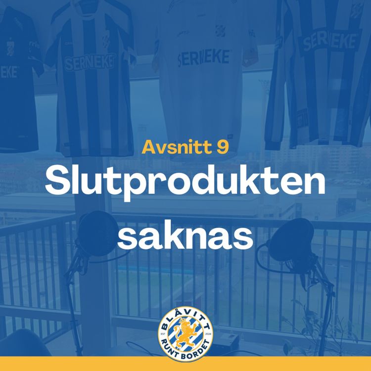 cover art for Blåvitt Runt Bordet #9 Slutprodukten saknas