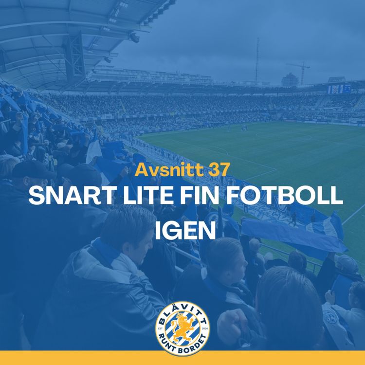 cover art for Blåvitt Runt Bordet #37 Snart lite fin fotboll igen
