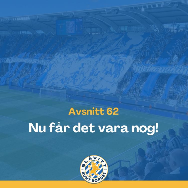 cover art for Blåvitt Runt Bordet #62 Nu får det vara nog! 