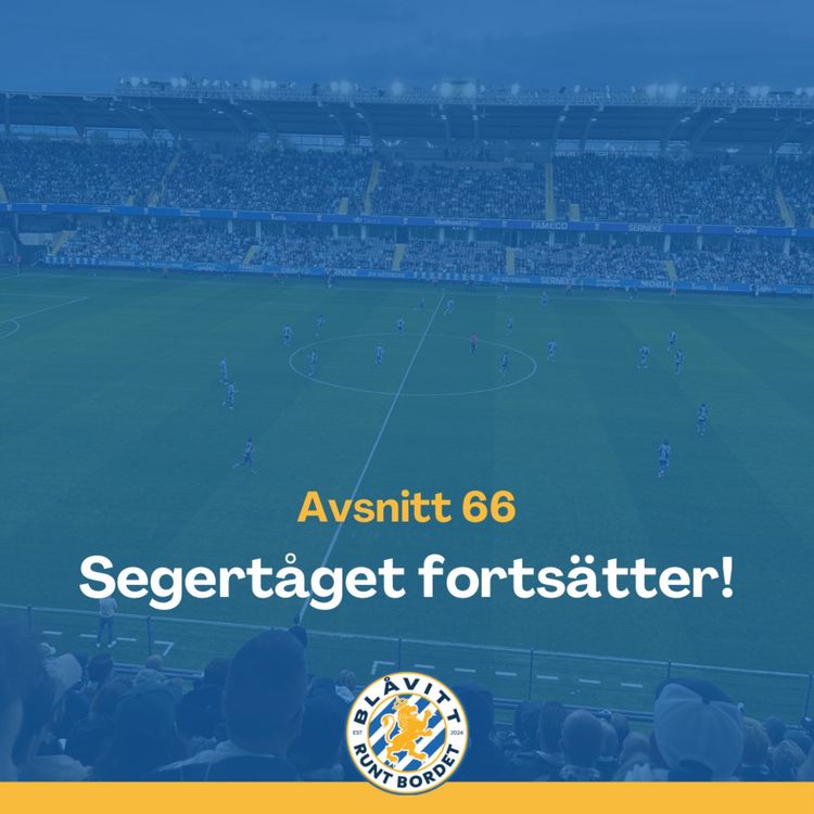 cover art for Blåvitt Runt Bordet #66 Segertåget fortsätter!