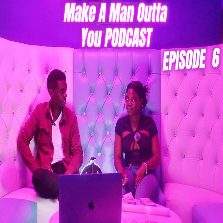 cover art for Make A Man Outta You Podcast Episode 6