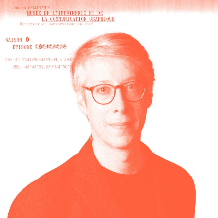 cover art for Joseph Belletante — Les coulisses du Musée de l’Imprimerie | Expositions & Avenir de la communication graphique