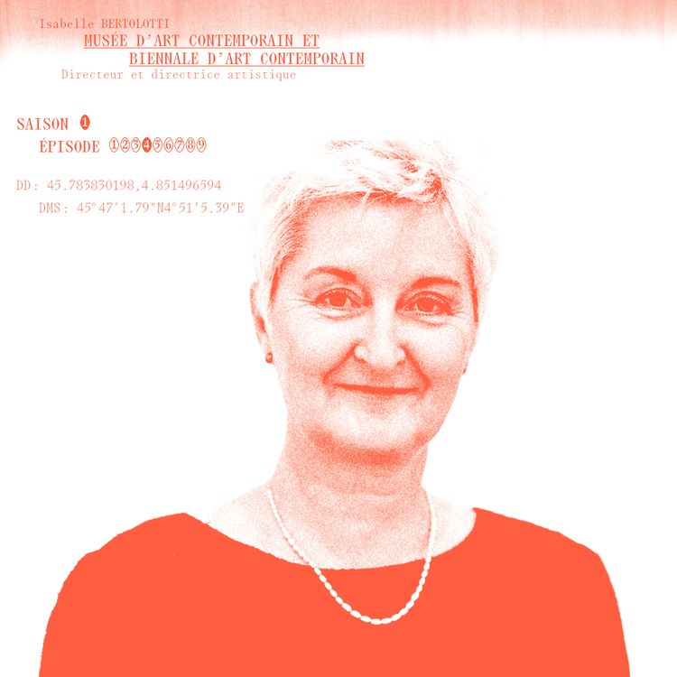 cover art for Isabelle Bertolotti — Faire vivre l’art contemporain aujourd’hui | MAC Lyon & Biennale de Lyon