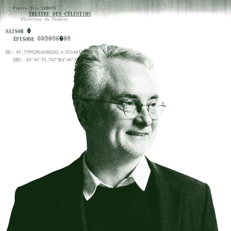 cover art for Pierre-Yves Lenoir — Faire dialoguer création et transmission | Théâtre des Célestins, Lyon