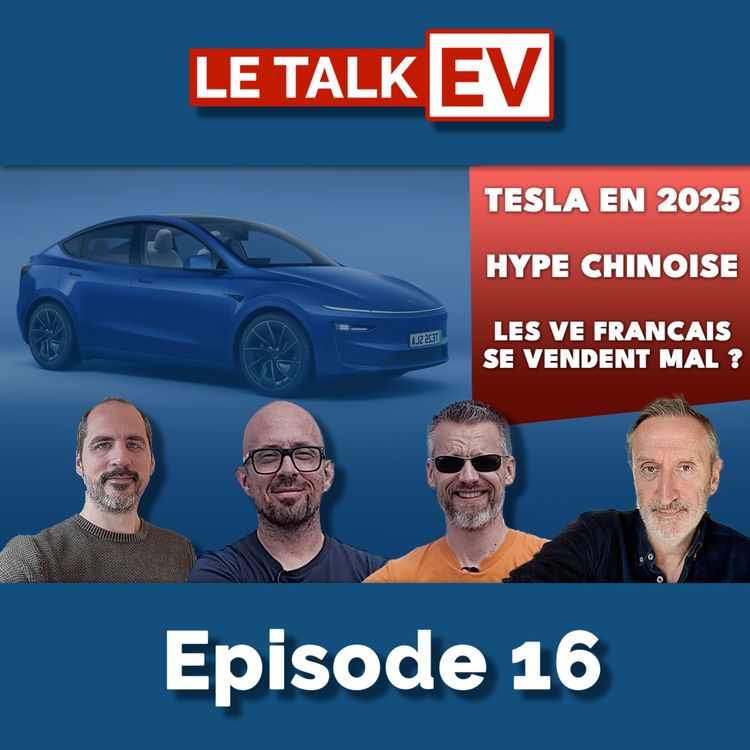cover art for [TalkEV] Ep16 18/12 : Tesla en 2025, Hype des VE Chinois, les VE français se vendent mal ?