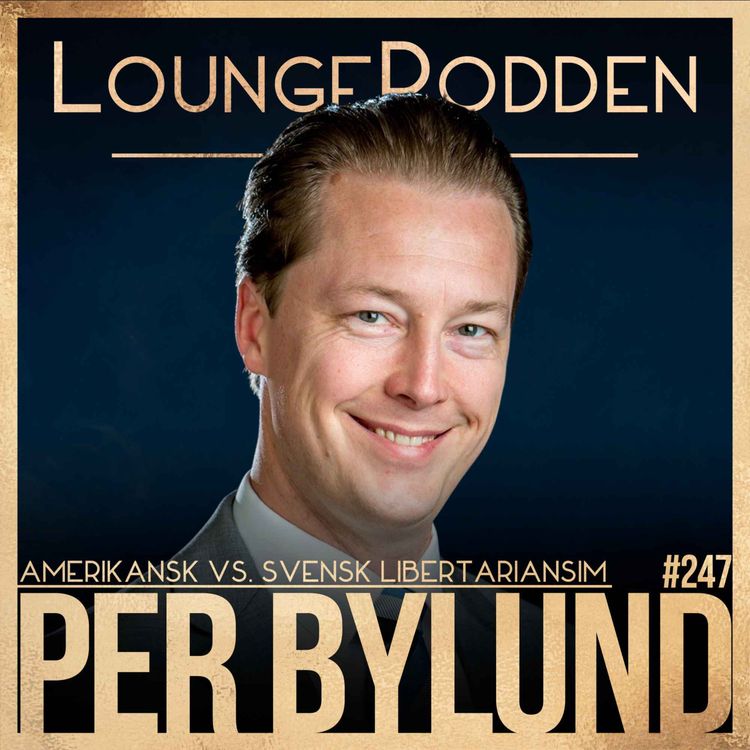 cover art for #247 – DEL 1: Amerikansk vs. Svensk Libertarianism | Per Bylund, Oklahoma State University & Mises Institute